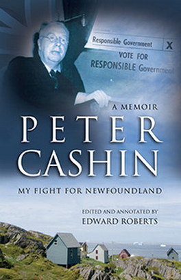Flanker Press Peter Cashin: My Fight for Newfoundland
